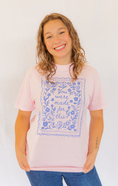 Made For This Tee
